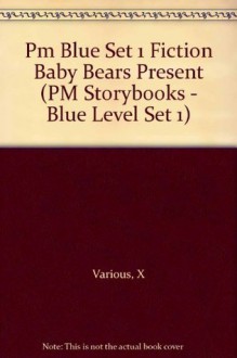 PM Blue Set 1 Level 9 Fiction (8): Baby Bear's Present PM Blue Set 1 Level 9 (PM Storybooks - Blue Level Set 1) - X. Various