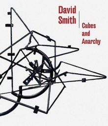 David Smith: Cubes and Anarchy - Carol S. Eliel