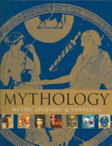 Mythology Myths, Legends, & Fantasies - Janet G. Parker, Julie Stanton