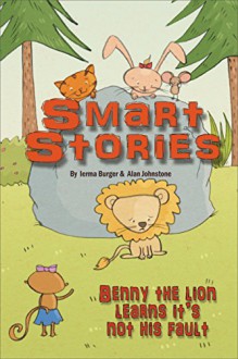 Benny the lion learns it's not his fault (Smart Stories Book 5) - Alan Johnstone, Ierma Burger