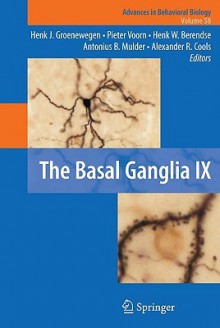 The Basal Ganglia IX - Henk J. Groenewegen, Pieter Voorn, Henk W. Berendse, Antonius B. Mulder, Alexander R. Cools