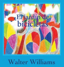 El Jardin de Bicicletas - Walter Williams