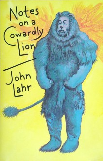 Notes on a Cowardly Lion: Biography of Bert Lahr - John Lahr