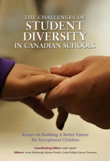 The Challenges of Student Diversity in Canadian Schools: Essays on Building a Better Future for Exceptional Children - Judy L. Lupart, Anne McKeough, Marion Porath, Linda Phillips, Vianne Timmons