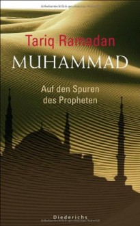 Muhammad: Auf den Spuren des Propheten - Tariq Ramadan