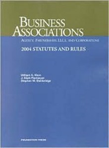 Business Associations: Agency, Partnerships, LLCs, and Corporations : 2004 Statutes and Rules (Statutory Supplement) - Stephen M. Bainbridge