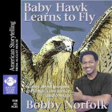 Baby Hawk Learns to Fly - Bobby Norfolk