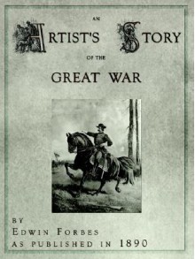 An Artist's Story of the Great War - Edwin Forbes