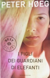 I figli dei guardiani di elefanti - Peter Høeg