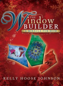 The Window Builder - Kelly Johnson