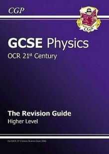 Physics: GCSE: OCR 21st Century: The Revision Guide: Higher Level - Richard Parsons