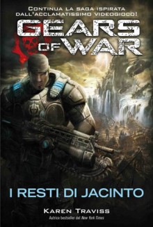 Gears Of War. I resti di Jacinto - Karen Traviss, Marco Colombo