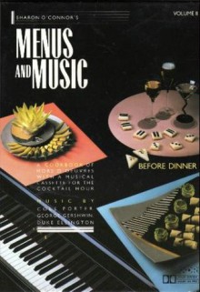 Sharon O'Connor's Menus and Music Before Dinner: A cookbook of hors d'oeuvres, Vol. 2 - Sharon O'Connor