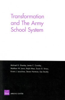 Transformation and the Army School System - Michael G. Shanley, James Crowley