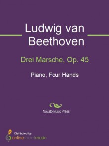 Drei Marsche, Op. 45 - Ludwig van Beethoven