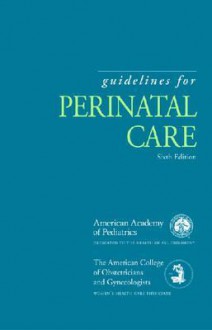 Guidelines for Perinatal Care - Acog, American Academy of Pediatrics, American College of Obstetricians and Gynecologists