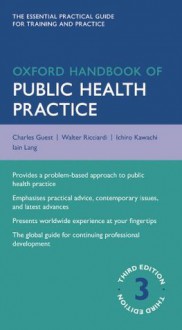 Oxford Handbook of Public Health Practice (Oxford Medical Handbooks) - Charles Guest, Walter Ricciardi, Ichiro Kawachi, Iain Lang