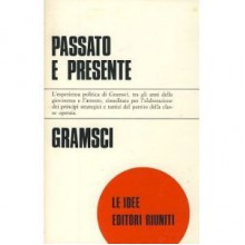 Passato e presente - Antonio Gramsci