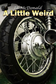 A Little Weird - J.B. McDonald