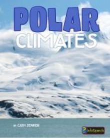 Polar Climates (Focus on Climate Zones) - Cath Senker