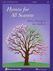 Hymns for All Seasons: Piano Settings by Jan Sanborn - Jan Sanborn