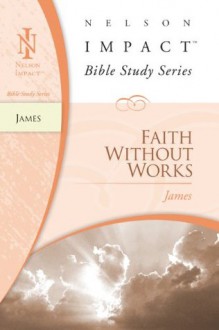 James (Nelson Impact Bible Study Guide) - Thomas Nelson Publishers