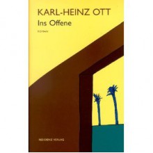 Ins Offene - Karl-Heinz Ott