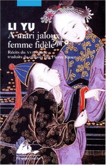 A mari jaloux, femme fidèle - Li Yu