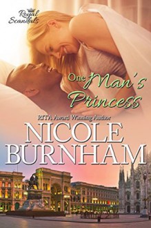 One Man's Princess (Royal Scandals Book 6) - Nicole Burnham