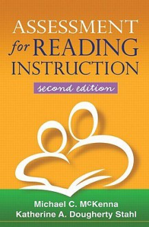 Assessment for Reading Instruction (Solving Problems in the Teaching of Literacy) - Michael C. McKenna, Katherine A. Dougherty Stahl