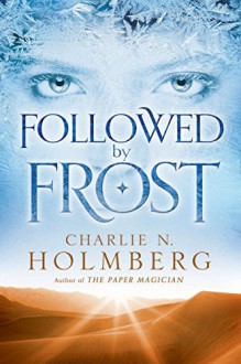 Followed by Frost - Charlie N. Holmberg