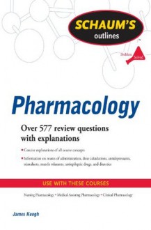 Schaums Outline of Pharmacology (Schaum's Outline Series) - James Keogh