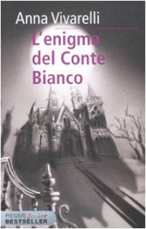 L'enigma del conte bianco - Anna Vivarelli