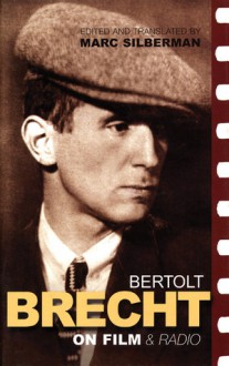 Brecht on Film & Radio - Marc Silberman