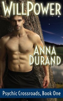 Willpower (Psychic Crossroads #1) - Anna Durand