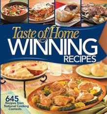 Taste of Home: Winning Recipes: 645 Recipes from National Cooking Contests - Taste of Home, Janet Briggs