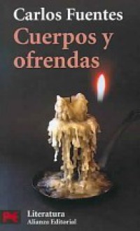 Cuerpos y Ofrendas - Carlos Fuentes