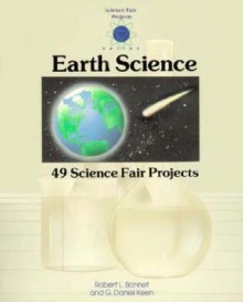 Earth Science: 49 Science Fair Projects - Robert L. Bonnet, G. Daniel Keen