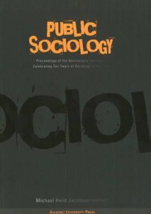 Public Sociology: Proceedings of the Anniversary Conference Celebrating Ten Years of Sociology in Aalborg - Jacobsen