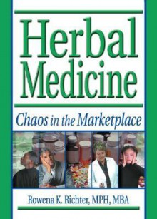 Herbal Medicine: Chaos in the Marketplace - Rowena K. Richter, Varro E. Tyler