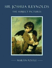 Sir Joshua Reynolds: The Subject Pictures - Martin Postle