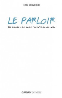 Le Parloir (Gründ Romans) (French Edition) - Eric Sanvoisin