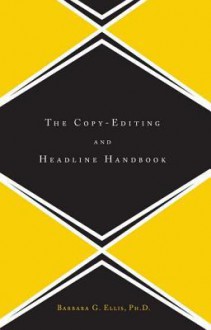 The Copy Editing and Headline Handbook - Barbara Ellis