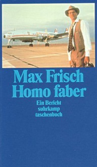 Homo faber: Ein Bericht - Max Frisch