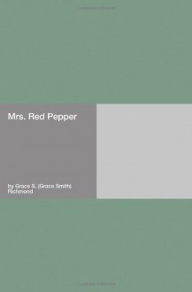 Mrs. Red Pepper - Grace S. (Grace Smith) Richmond