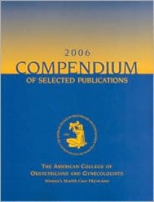 Compendium of Selected Publications 2006: - Acog