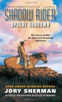 Shadow Rider: Apache Sundown - Jory Sherman