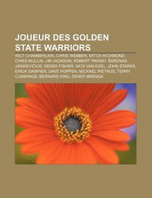 Joueur Des Golden State Warriors: Wilt Chamberlain, Chris Webber, Mitch Richmond, Chris Mullin, Jim Jackson, Robert Parish - Source Wikipedia