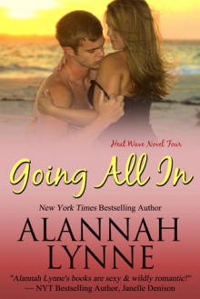 Going All In (Heat Wave Novel #4) - Alannah Lynne