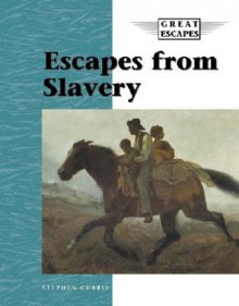 Escapes from Slavery (Great Escapes) - Stephen Currie